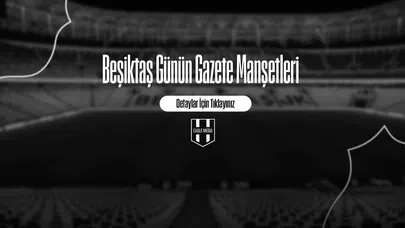 Beşiktaş Günün Gazete Manşetleri