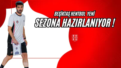 Beşiktaş Hentbol Yeni Sezona Hazırlanıyor !