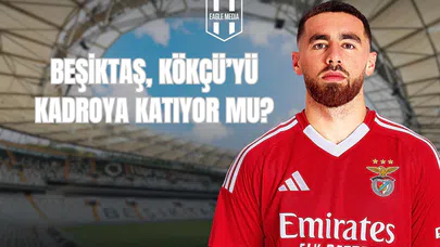 Beşiktaş, Kökçü’yü Kadroya Katıyor Mu?