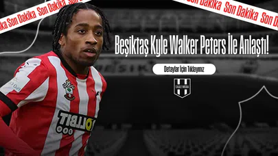 Beşiktaş Kyle Walker Peters İle Anlaştı!