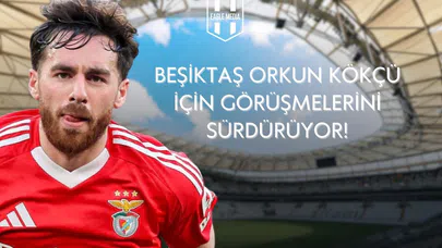 Beşiktaş, Orkun Kökçü Transferi İçin Temaslarını Sürdürüyor