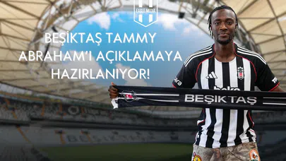 Beşiktaş, Tammy Abraham İçin Sürpriz Spoiler Paylaştı