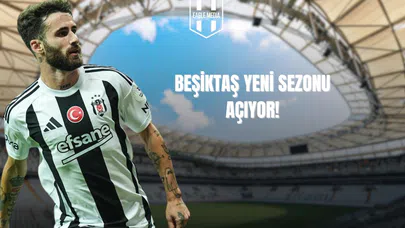 Beşiktaş Yeni Sezonu Açıyor!