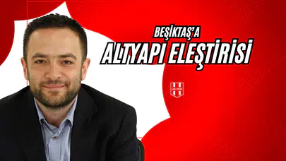 Beşiktaş'a Altyapı Eleştirisi!