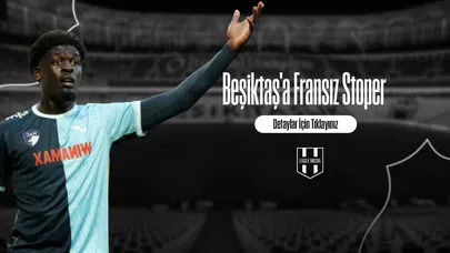 Beşiktaş'a Fransız Stoper