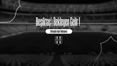 Beşiktaş'ı Bekleyen Gelir !