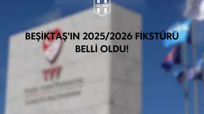 Beşiktaş'ın Fikstürü Belli Oldu!