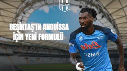 Beşiktaş'ın Anguissa İçin Yeni Formülü