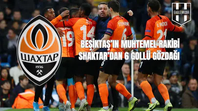 Beşiktaş’ın Muhtemel Rakibi Shakhtar’dan 6 Gollü Gözdağı
