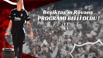 Beşiktaş'ın Rövanş Programı Belli Oldu!