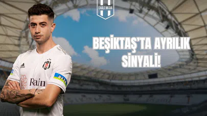 Beşiktaş’ta Ayrılık Sinyali!