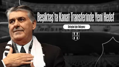 Beşiktaş’ta Kanat Transferinde Yeni Hedef