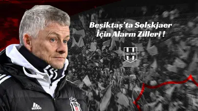 Beşiktaş’ta Solskjaer İçin Alarm Zilleri !