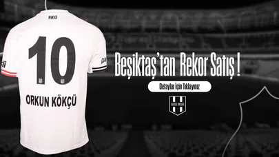 Beşiktaş'tan Rekor Satış !