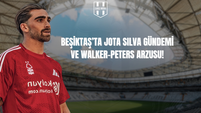Beşiktaş'ta Jota Silva İsmi Gündemde! Walker-Peters Hedefte