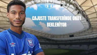 Cajuste Transferinde Onay Bekleniyor