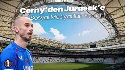 Cerny'den Beşiktaş'lı Jurasek'e Sosyal Medyadan Yorum!