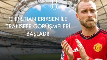 Beşiktaş, Christian Eriksen Transferi İçin Hız Kesmeden İlerliyor