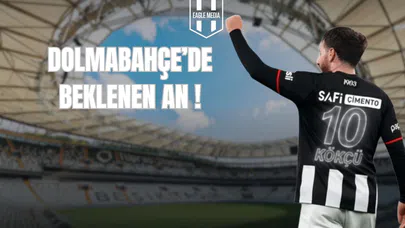 Dolmabahçe'de Beklenen An!