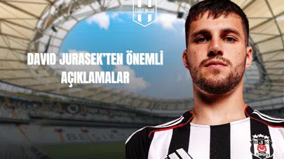 David Jurasek'ten Önemli Açıklamalar