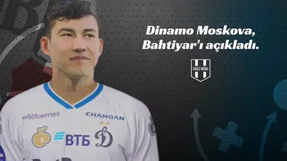 Dinamo Moskova, Bahtiyar'ı açıkladı.