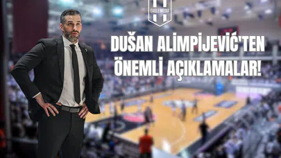Dušan Alimpijević'ten Önemli Açıklamalar!