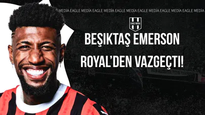 Beşiktaş Emerson Royal'den Vazgeçti!