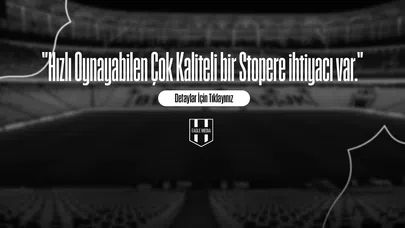 "Hızlı Oynayabilen Çok Kaliteli bir Stopere ihtiyacı var."
