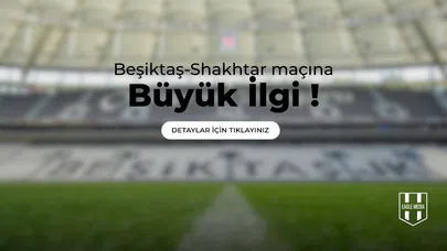 Beşiktaş - Shaktar Maçına Büyük İlgi