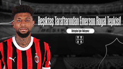 Beşiktaş Taraftarından Emerson Royal Tepkisi!