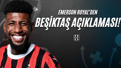 Emerson Royal'den Beşiktaş Açıklaması !