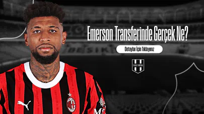 Emerson Transferinde Gerçek Ne?