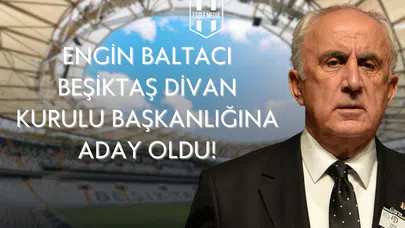 Beşiktaş'ta Heyecan Yaratan Adaylık: Engin Baltacı Divan Kurulu Başkanlığı'na Aday Oldu