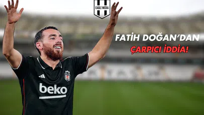 Fatih Doğan’dan Çarpıcı Orkun Kökçü İddiası