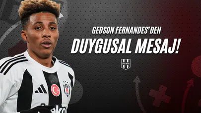 Gedson Fernandes'den Duygusal Mesaj!