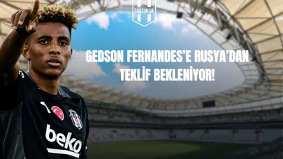 Gedson'a Rusya'dan Teklif Bekleniyor!