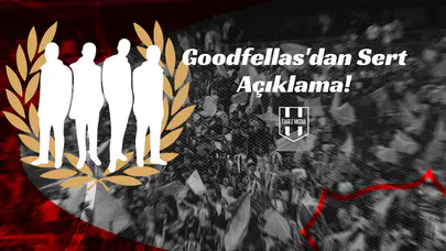 Goodfellas'dan Sert Açıklama!