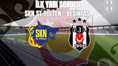Hazırlık Maçı : Skn St Pölten 0 - 0 Beşiktaş / İlk Yarı Sonucu