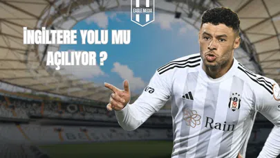 İngiltere Yolu Mu Açılıyor?