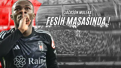 Jackson Muleka Fesih Masasında !