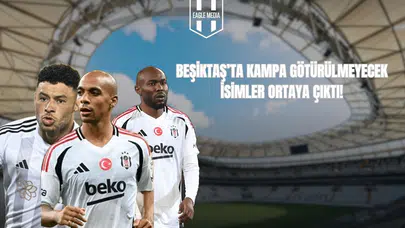Beşiktaş'ta Kampa Alınmayacak İsimler Ortaya Çıktı!