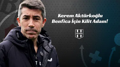 Kerem Aktürkoğlu Benfica İçin Kilit Adam!