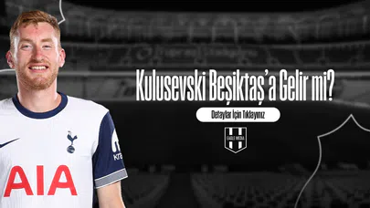 Kulusevski Beşiktaş’a Gelir mi?