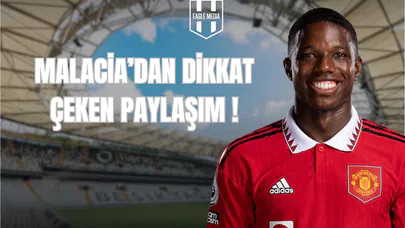 Malacia’dan Dikkat Çeken Paylaşım