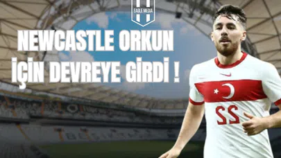 Newcastle Orkun İçin Devreye Girdi!