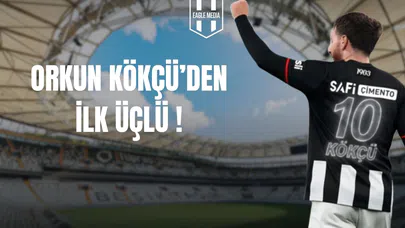 Orkun Kökçü'den İlk Üçlü !