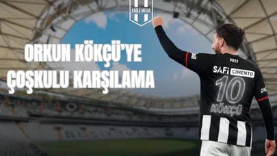 Orkun Kökçü’ye Coşkulu Karşılama!