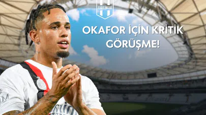 Okafor İçin Kritik Görüşme!