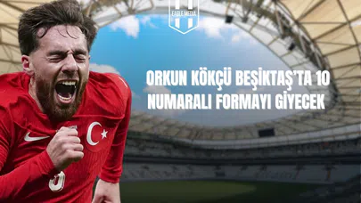 Orkun, Beşiktaş'ta 10 Numara Olacak!