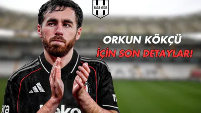 Orkun Kökçü İçin Son Detaylar!